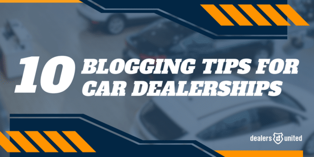 10 Car Dealership Blogging Tips – Automotive Marketing