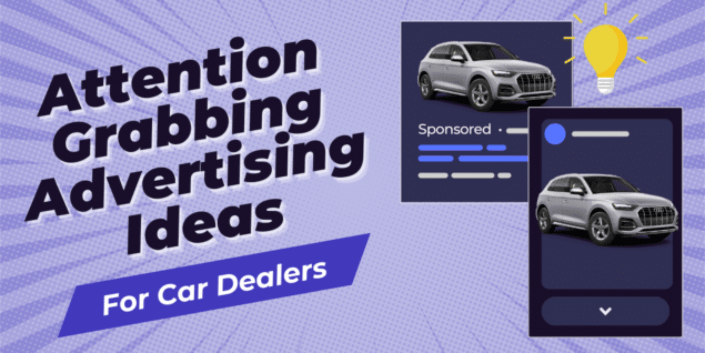 Attention-Grabbing Advertising Ideas for Car Dealers