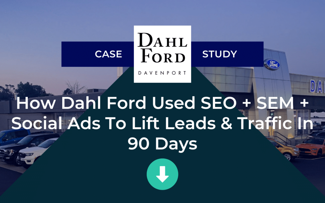 Dealership Case Study – SEO, SEM, & Social Ads – Dahl Ford Davenport