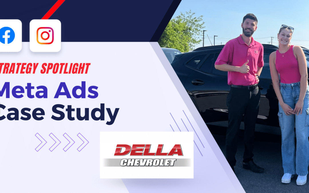 Strategy Spotlight: Della Chevrolet Runs Meta Ads To Reach & Convert Highly Qualified Leads