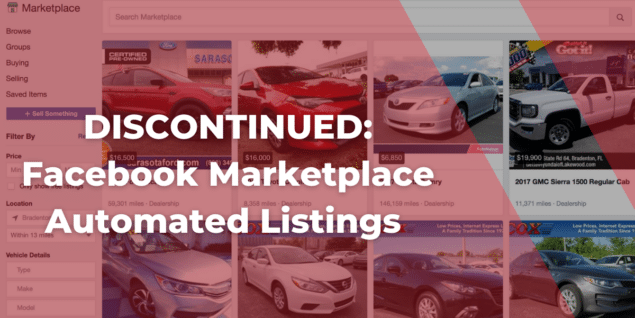 Facebook Marketplace Automation Discontinued! How Your Dealership Can Continue To Post Your Inventory