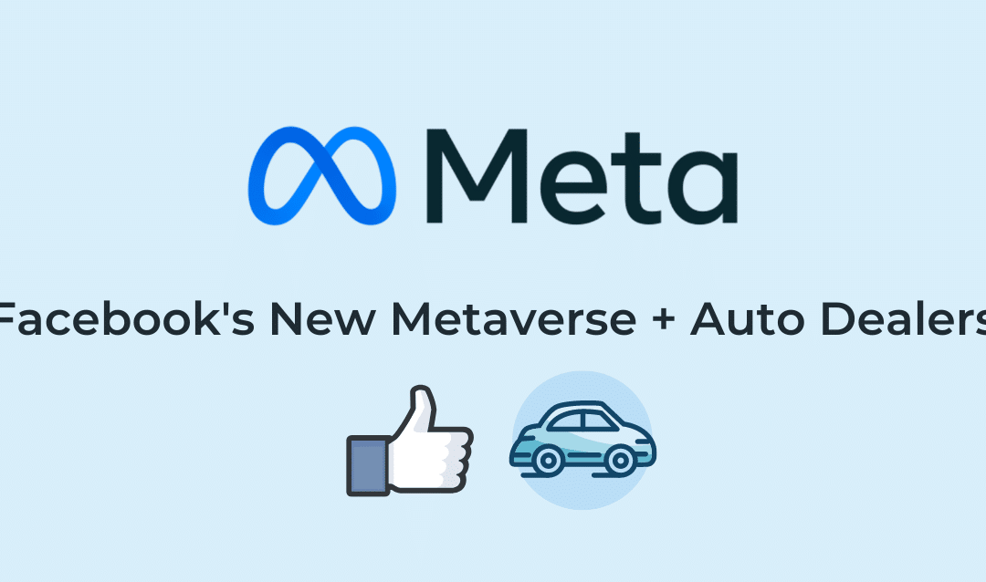 Welcome To The Metaverse: What Facebook’s Rebrand To Meta Means For Auto Dealerships