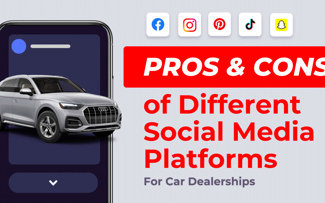 Pros and Cons of Different Social Media Platforms for Car Dealerships