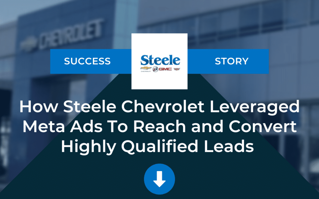Dealership Facebook Ads Case Study –  Steele Chevrolet Buick GMC
