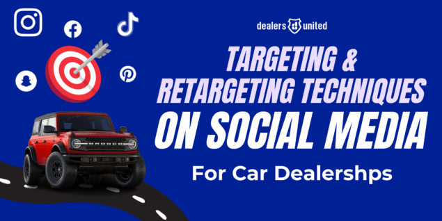 Targeting and Retargeting Techniques on Social Media for Car Dealerships