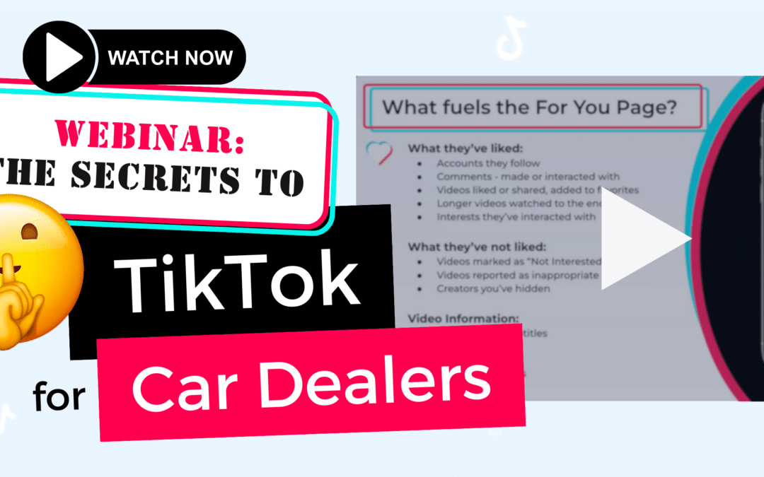 TikTok Webinar Recording: The Secrets to TikTok for Car Dealers