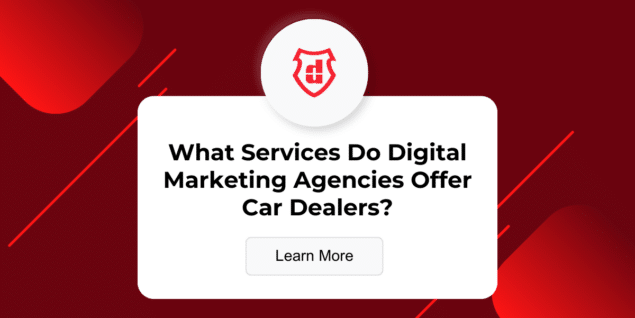What Services Do Digital Marketing Agencies Offer Car Dealers?