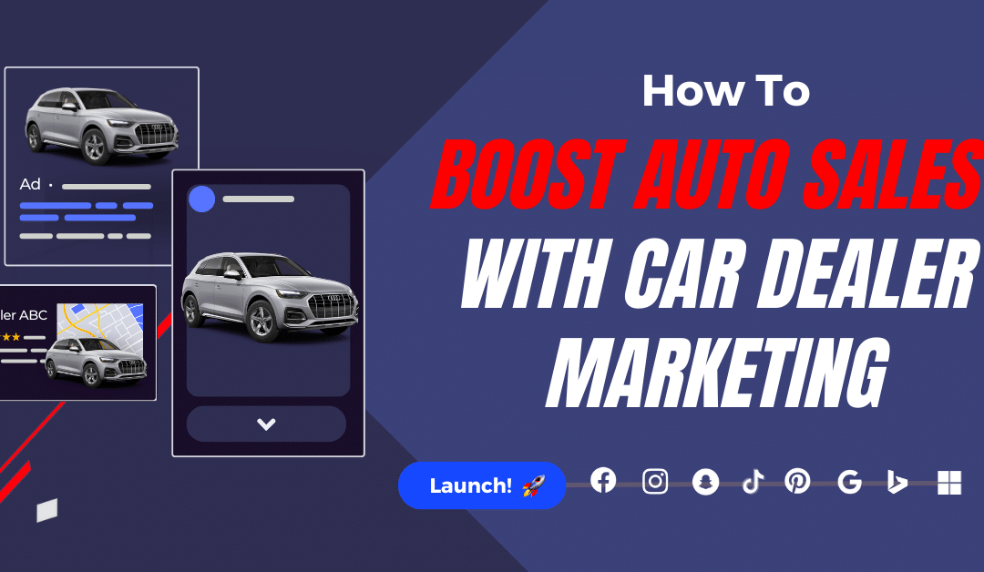 How To Boost Auto Sales With Car Dealer Marketing