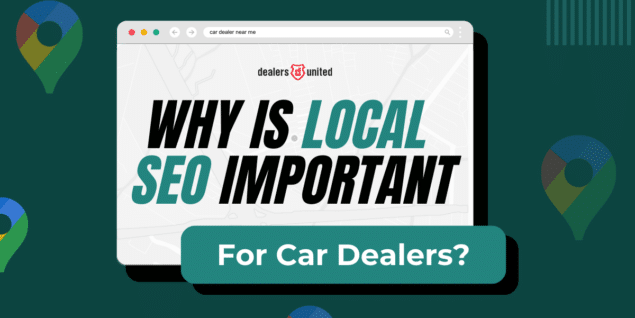Why Is Local SEO Important For Car Dealers?